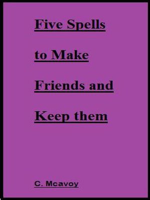 cover image of Five Spells to Make Friends and Keep them